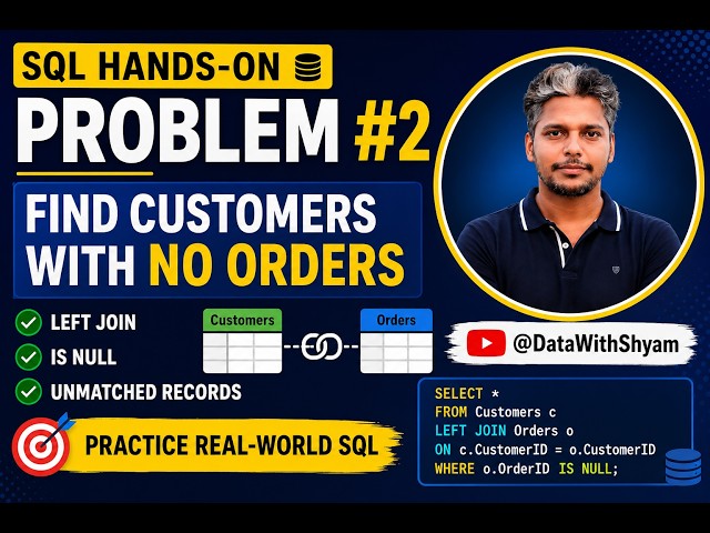 SQL Hands-On Problem #2 | Find Customers With No Orders | LEFT JOIN SQL