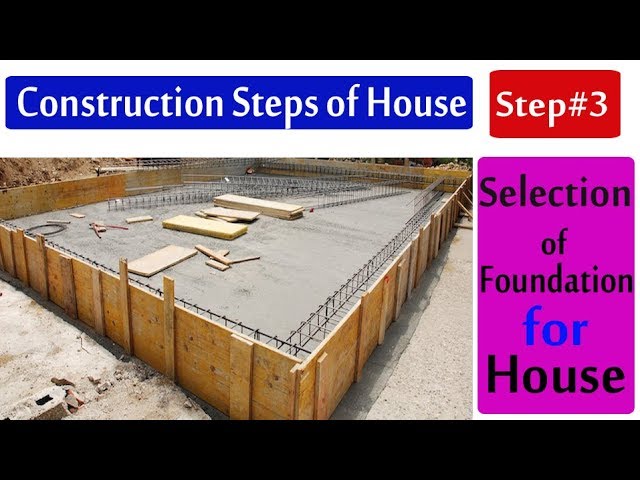 Selection of Foundation for House Construction - Construction Steps of House Step - 3