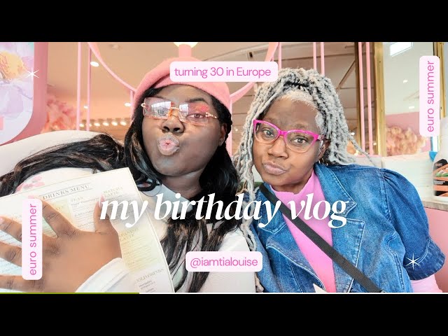 IT'S MY BIRTHDAY 🌟 | Turning 30 in Europe 💐 - Birthday Vlog Part 2 🩷