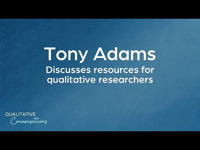 Tony Adams Discusses Resources for Qualitative Researchers