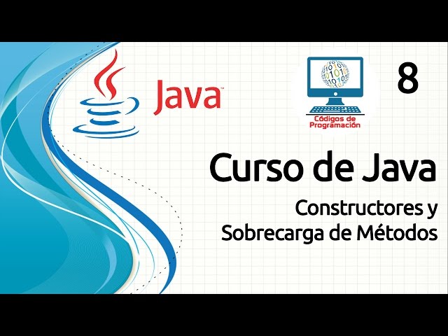 Curso Java - 8: Constructores y Sobrecarga de Métodos