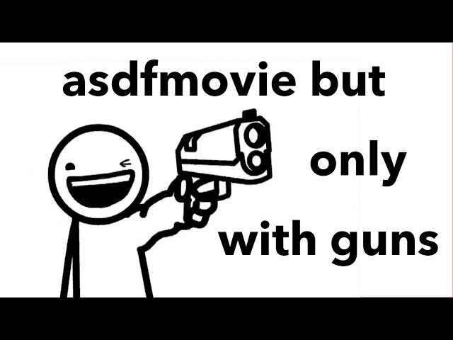 asdfmovie but only with guns.