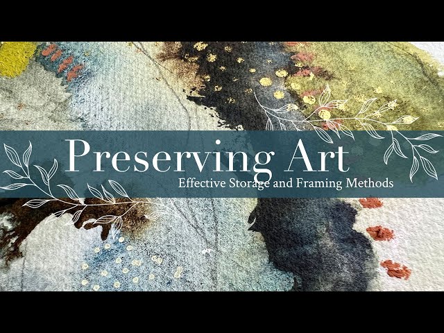 Preserving Art: Effective Storage and Framing Methods