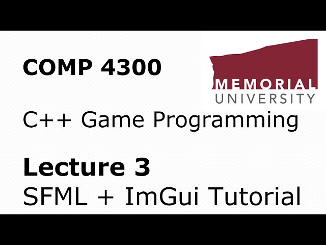 COMP4300 - Game Programming - Lecture 03 - SFML + ImGui Tutorial