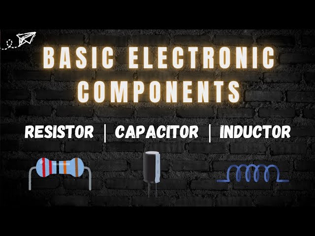 Basic Electronic Components Explained | Resistor, Capacitor & Inductor Basic Electronics Tutorial