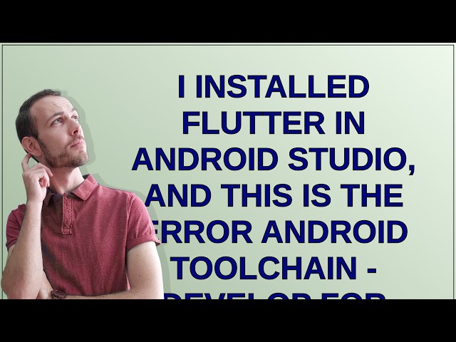 I installed Flutter in Android Studio, and this is the error Android toolchain - develop for Andr...