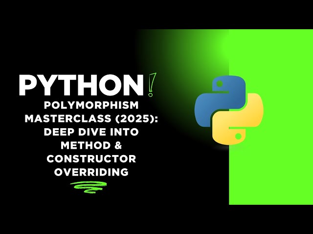 Python Polymorphism Masterclass (2025): Deep Dive into Method & Constructor Overriding