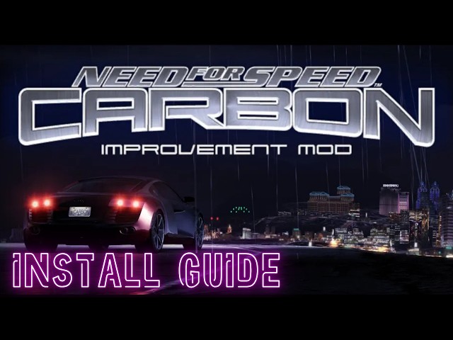 Need For Speed Carbon | Improvement Mod Install Guide with Extra Mods
