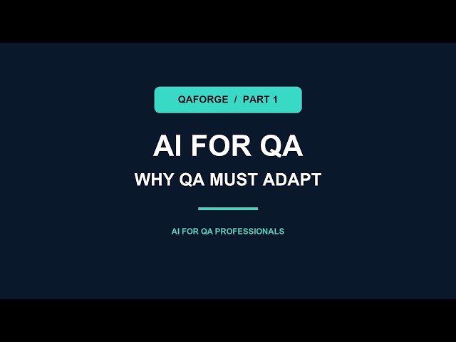 AI for Software Testing: Why QA Must Adapt | QAForge Part 1