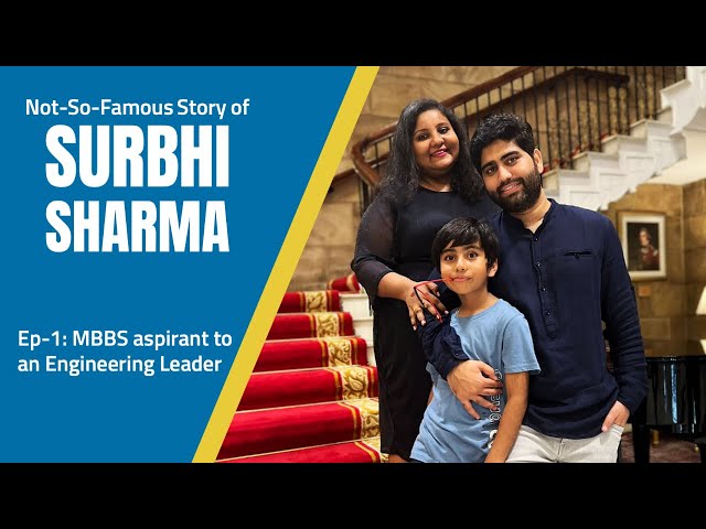 Episode-1: Surbhi Sharma, Engineering Leader  @Walmart   who aspired to be a Doctor