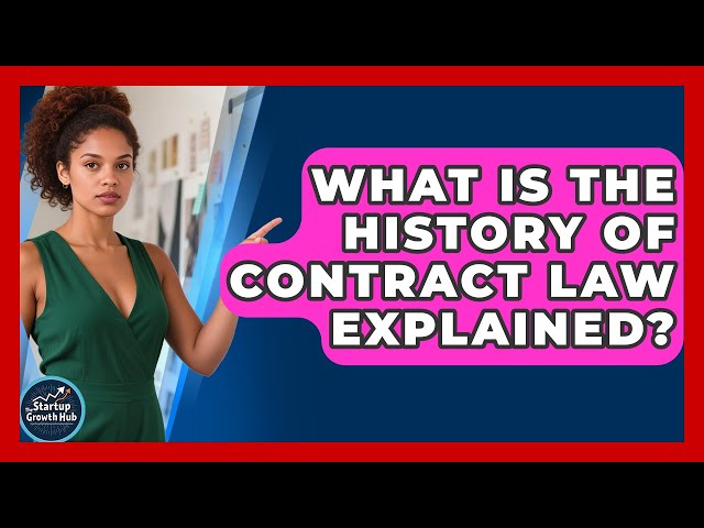 What Is The History Of Contract Law Explained? - The Startup Growth Hub