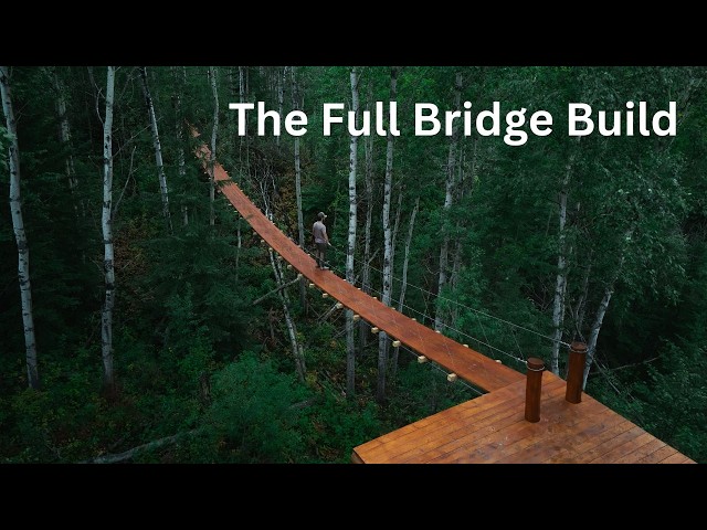 6 Months Alone: Building a Massive Suspension Bridge in the Canadian Wilderness.