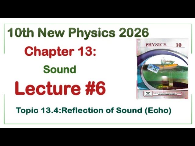10Th Class Physics New Book 2026 || Chapter 13 || Lecture 6 || Topic 13.4 Reflection of Sound (Echo)