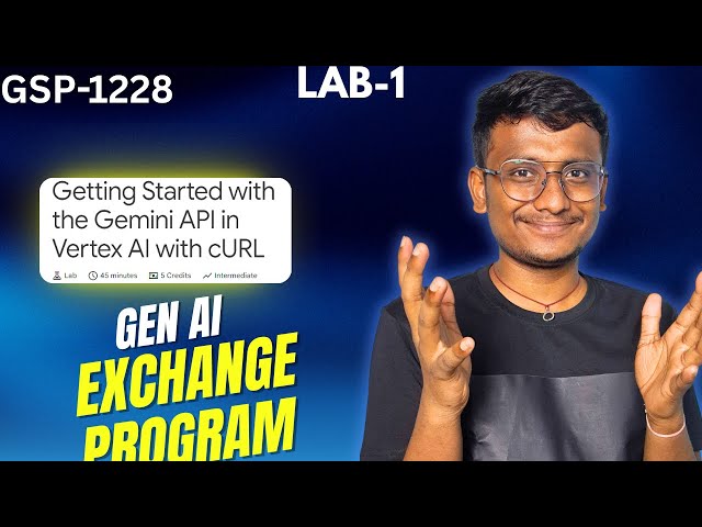 Lab -1 GSP1228  Google Gen Ai Exchange Program Course-3