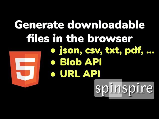 generate downloadable files in the browser using Blob and URL API