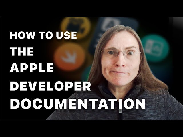 How to use the Apple Developer Documentation - find the APIs you’re looking for