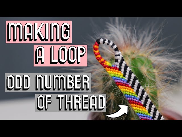 MAKING A LOOP WITH ODD NUMBERS OF THREAD [CC] || Friendship Bracelets