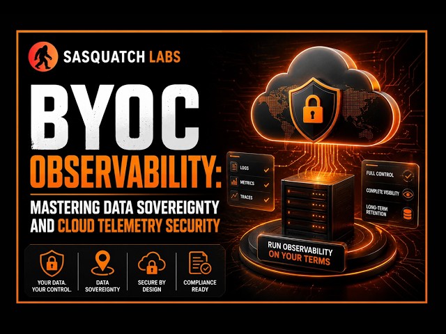 BYOC Observability: Mastering Data Sovereignty and Cloud Telemetry Security