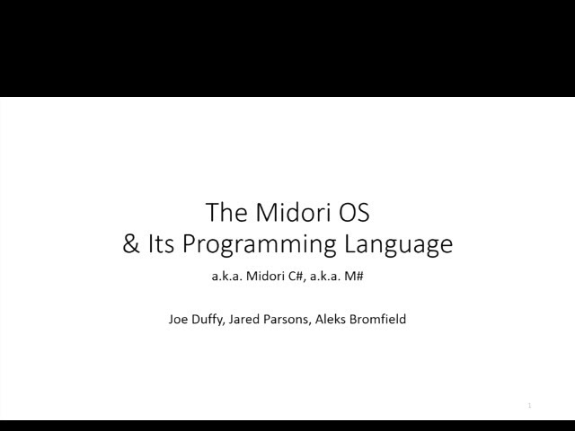 The Midori OS and Its Programming Language - Joe Duffy, Jared Parsons, Aleks Bromfield - 2013/01