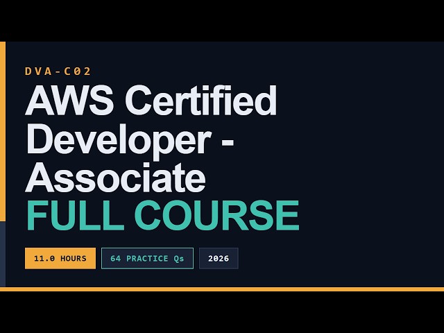 AWS Certified Developer - Associate (DVA-C02) Full Course [11 Hours] - Pass on Your First Try