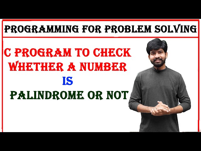 C Program to Check Whether a Number is Palindrome or Not | programming for problem solving | pps, c