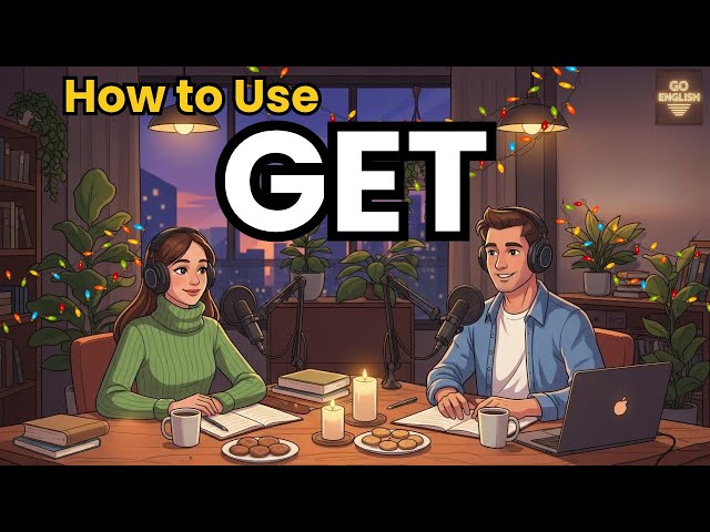 Learn English with Real Conversations Podcast | How to Use "GET" in Everyday English