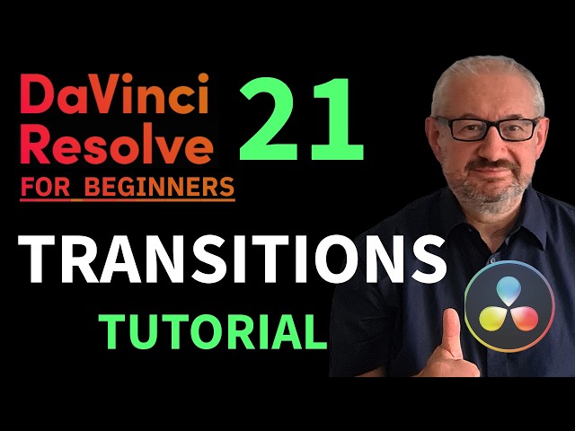 DaVinci Resolve 21 Transition Guide and Tutorial for Beginners Made Easy