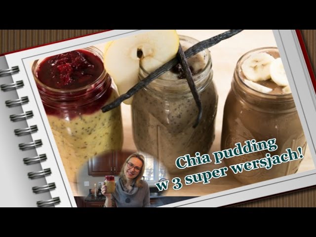 Chia pudding in 3 great versions! A healthy breakfast or dessert!