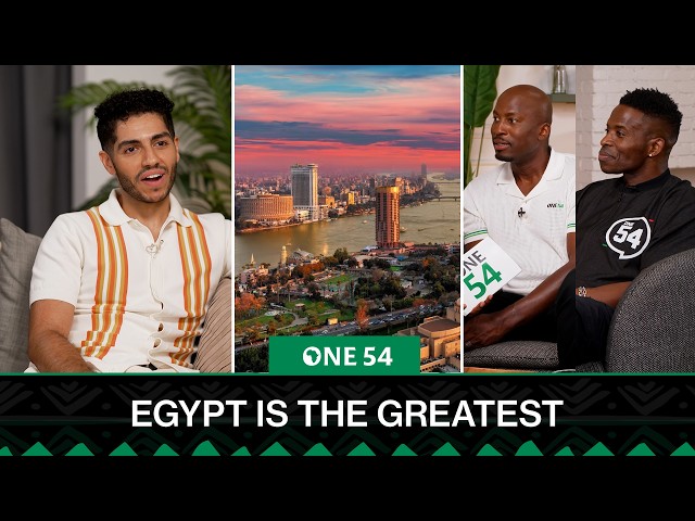“Egypt Is One Of The Greatest Countries In The World.” | One54 Africa Podcast