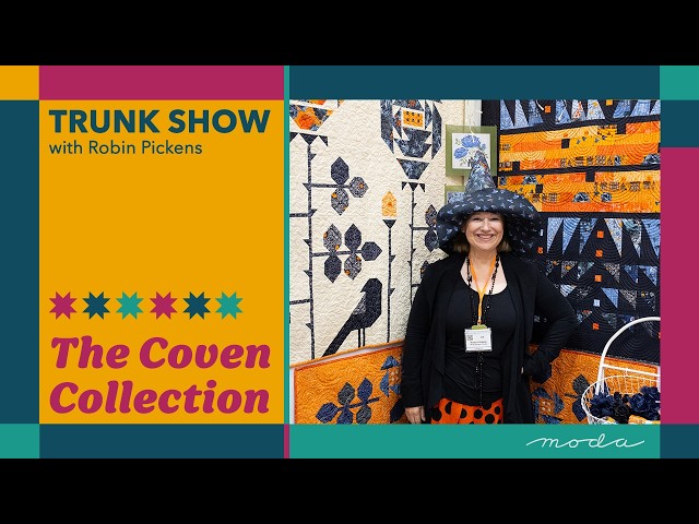 Coven Trunk Show with Robin Pickens | New Moda Fabrics Collection