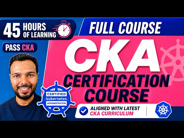 Complete CKA Certification Course | Certified Kubernetes Administrator