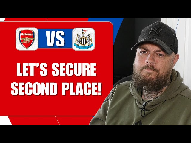 Let's Secure Second Place | Arsenal v Newcastle | Match Preview