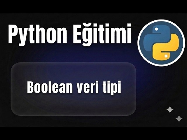 Python - Ders 10: Boolean Veri Tipi