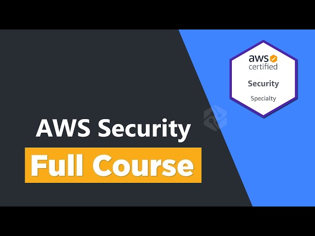 AWS Security Specialty Certification - Full Course