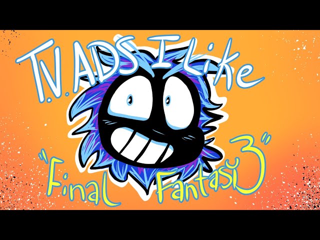 TV Ads I Like "Final Fantasy 3"