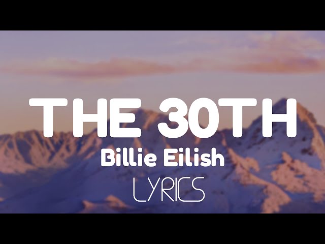 Billie Eilish - The 30th (Lyrics)