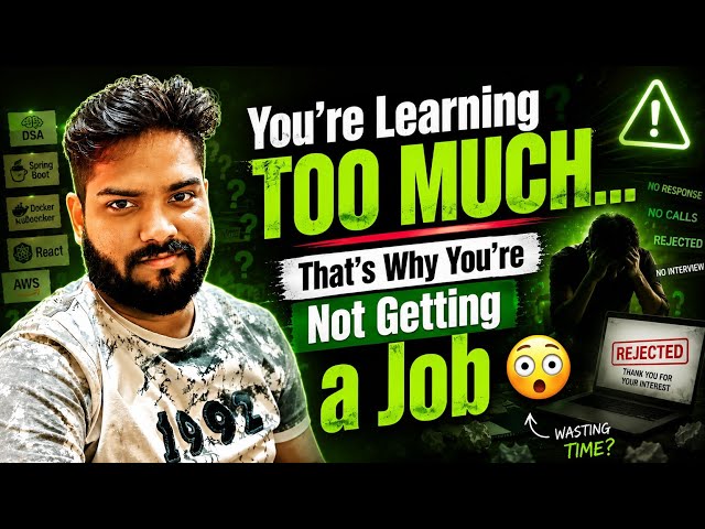 You’re Learning TOO MUCH… That’s Why You’re Not Getting a Job 😳