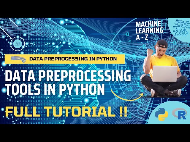 A Complete Guide to Data Preprocessing Essential Tools in Python Language (Full Tutorial)