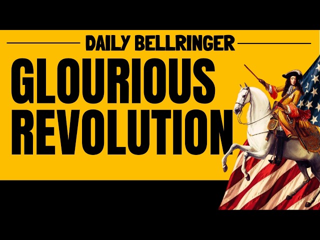 The Glorious Revolution Explained | England's Bloodless Revolution | DAILY BELLRINGER