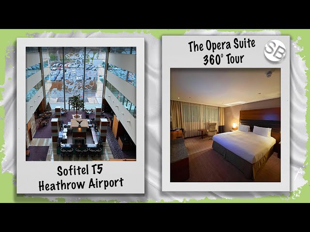 360 VR Hotel Tour | Opera Suite | Sofitel T5 Heathrow Airport | 4K