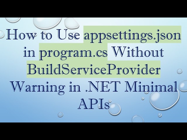 How to Use appsettings.json in program.cs Without BuildServiceProvider Warning in .NET Minimal APIs
