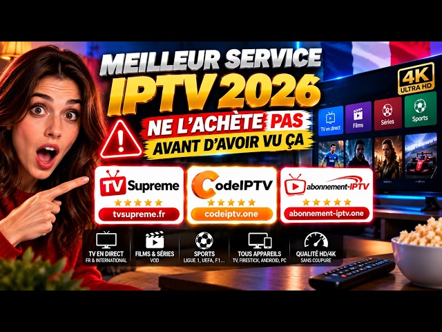 Meilleur Service IPTV 2026 : Ne l'Achète Pas Avant d'Avoir Vu Ça