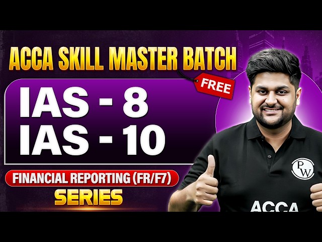 IAS - 8 and IAS - 10 | Financial Reporting (FR/F7) Series | ACCA FREE Skill Master Batch