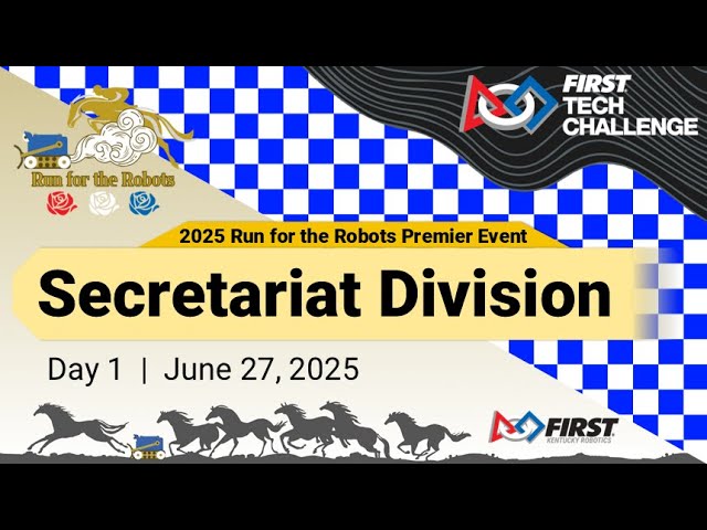 [SEC_1] 2025 Run For The Robots FIRST Tech Challenge Premiere Event - Secretariat Division - Day 1