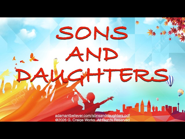 Sons and Daughters - A Message by: G. Craige Lewis of EX Ministries