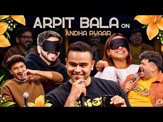ARPIT BALA on Blind Love | ft. @ComicKaustubhAgarwal @Rawhitsingh @arpitbaala and Vivek