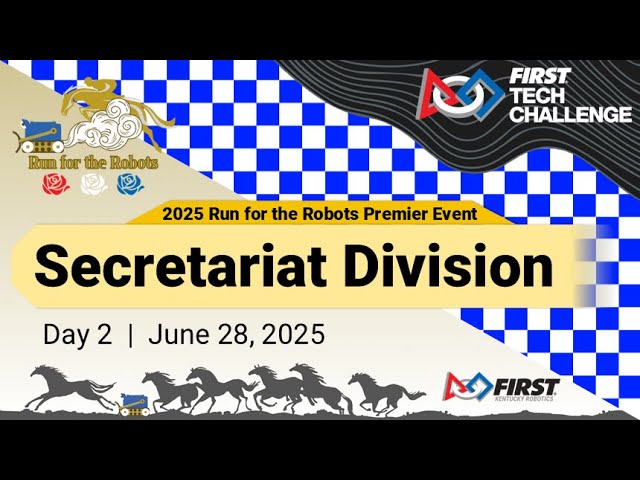 [SEC_2] 2025 Run For The Robots FIRST Tech Challenge Premiere Event - Secretariat Division - Day 2