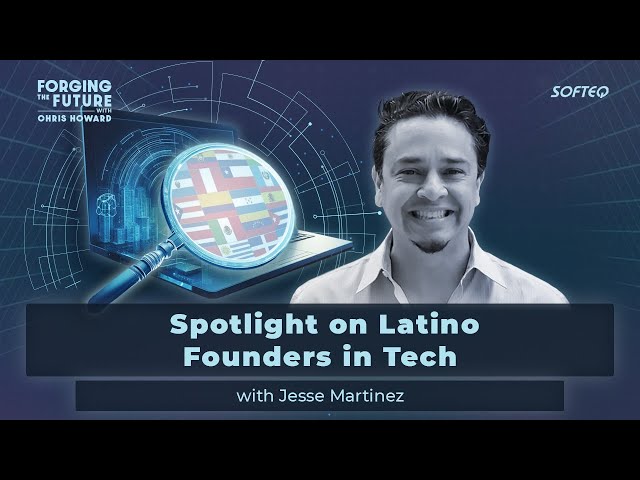 Spotlight on Latino Founders in Tech with Jesse Martinez