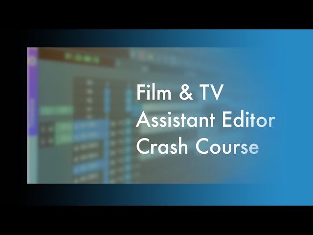 Film & TV Assistant Editor Crash Course
