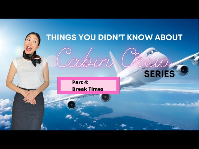 Things you didn’t know about cabin crew Part 4 - break times
